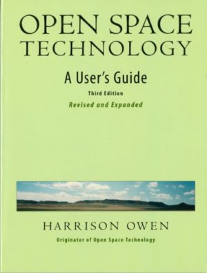 OPEN SPACE TECHNOLOGY: A User`s Guide