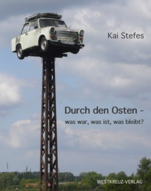 Durch den Osten – was war, was ist, was bleibt?